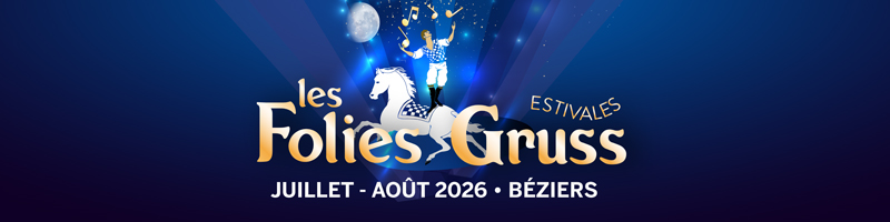 Gagnez une soirée VIP aux Folies Gruss de Béziers