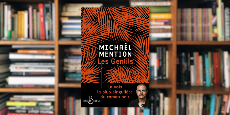 ''Les gentils'' de Michaël Mention