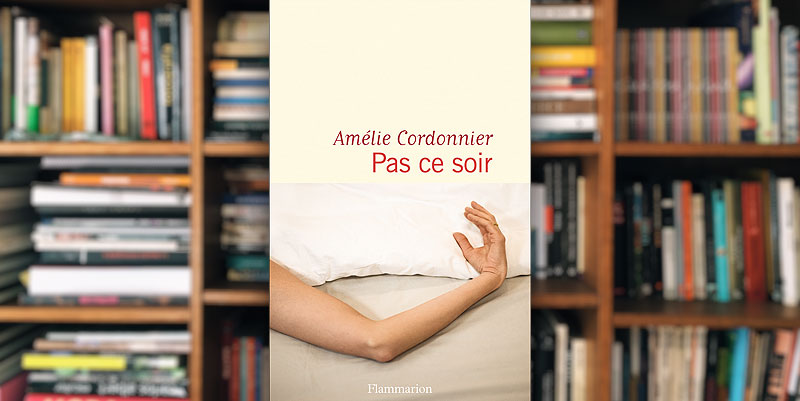 "Pas ce soir" d'Amélie Cordonnier