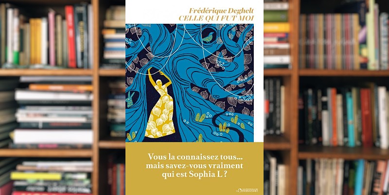 "Celle qui fut moi" de Frédérique Deghelt