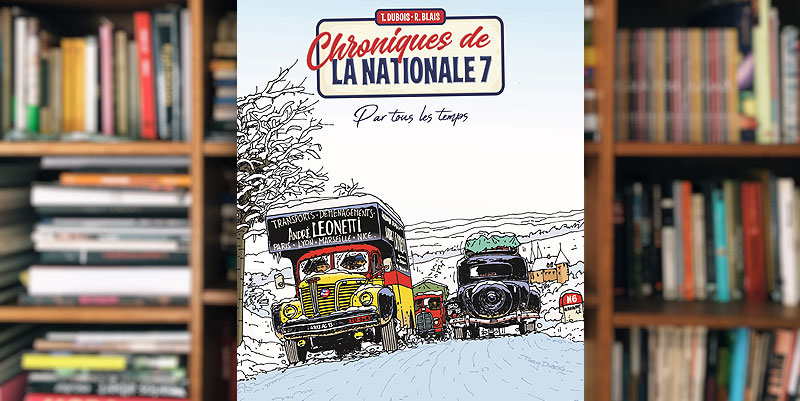 "Chroniques de la Nationale 7" de Thierry Dubois et Romain Blais