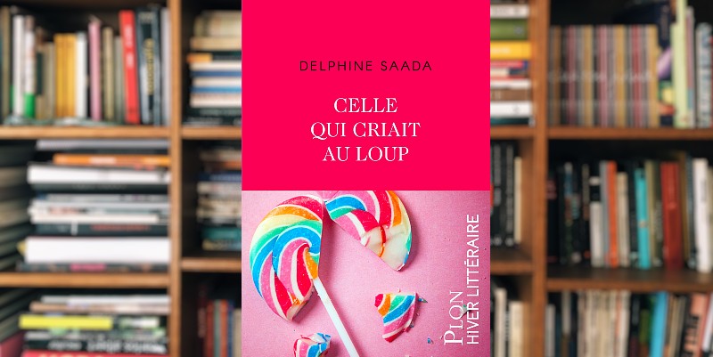 "Celle qui criait au loup" de Delphine Saada