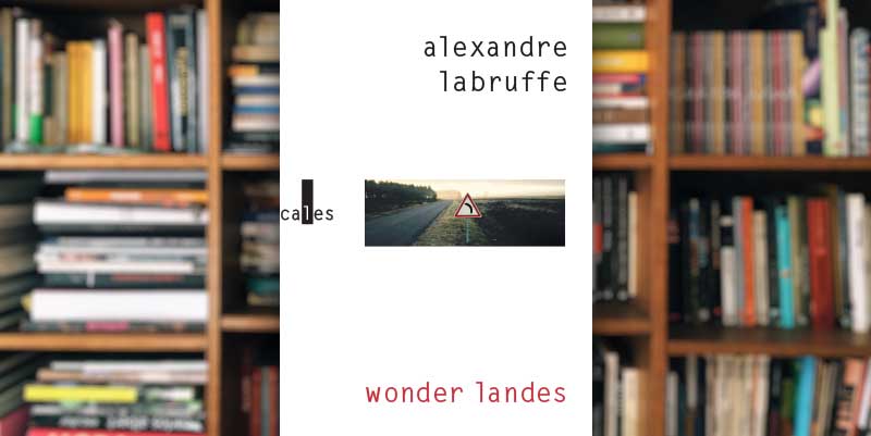 "Wonder Landes" d'Alexandre Labruffe