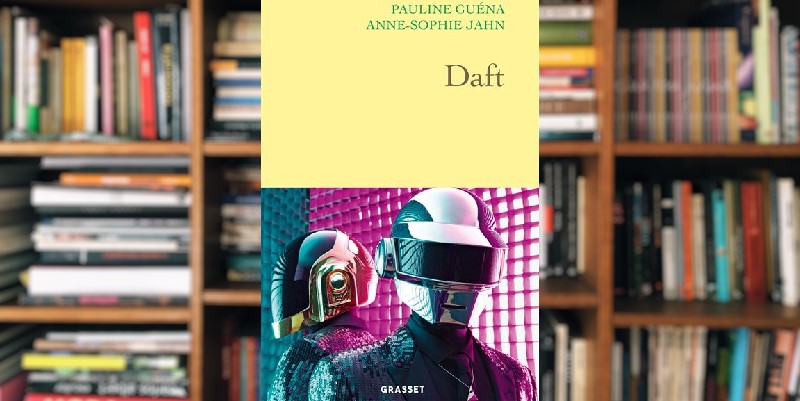 "Daft" de Pauline Guéna et Anne-Sophie Jahn