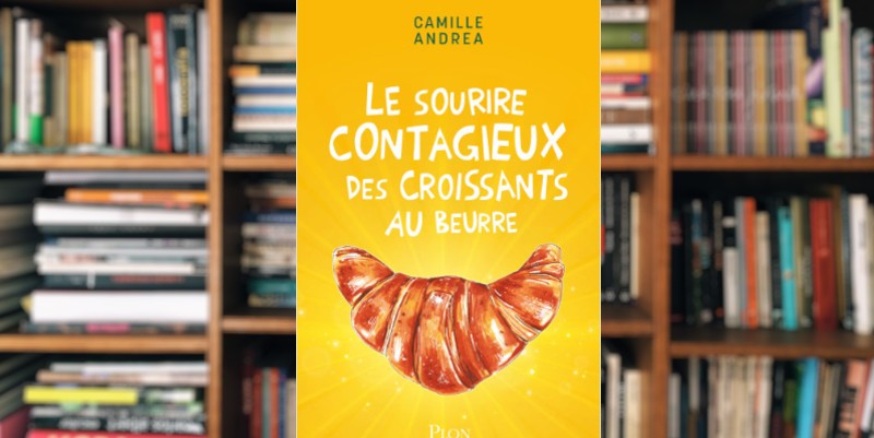 "Le sourire contagieux des croissants au beurre" de Camille Andréa