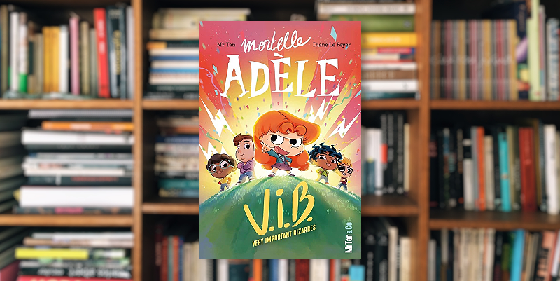 'Mortelle Adèle - VIB' de Mr Tan et Diane Le Feyer