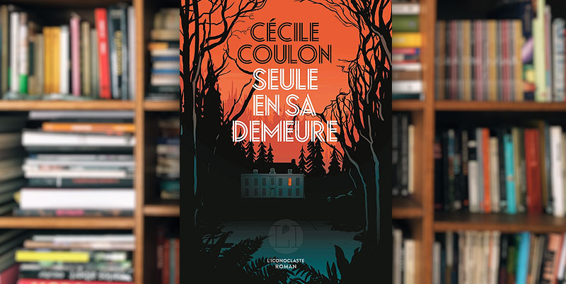 "Seule en sa demeure" de Cécile Coulon