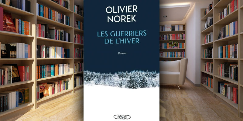 ''Les guerriers de l'hiver'' d'Olivier Norek