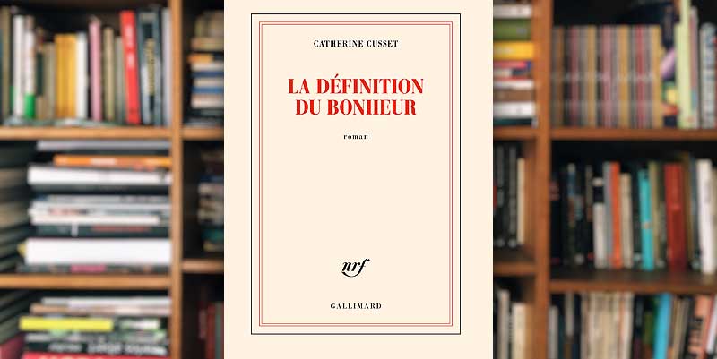 "La définition du bonheur" de Catherine Cusset