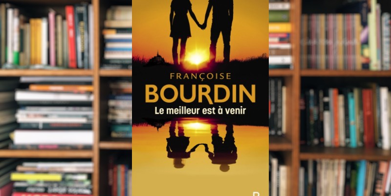 "Le meilleur est à venir" de Françoise Bourdin 