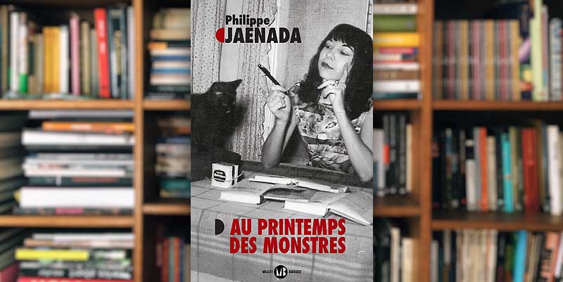 "Au printemps des monstres" de Philippe Jaenada