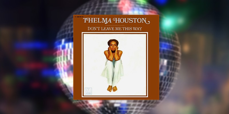 Thelma Houston "Don't Leave Me This Way" (1976)
