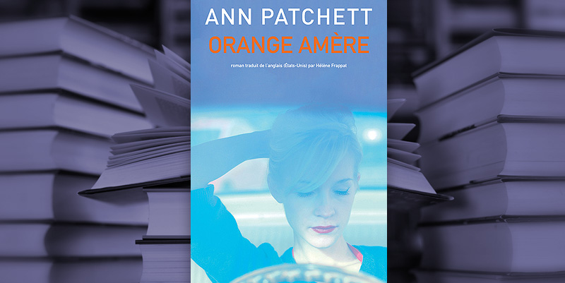 "Orange amère" d’Ann Patchett