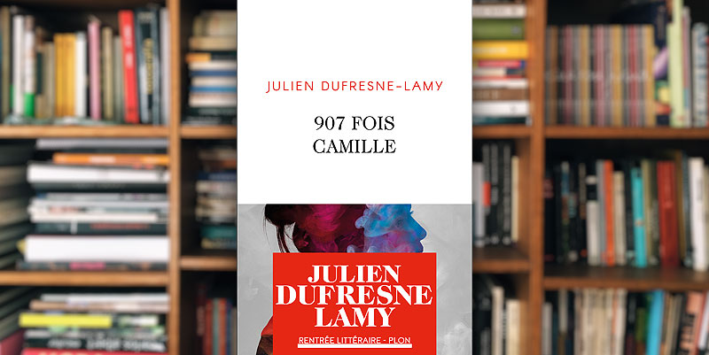 "907 fois Camille" de Julien Dufresne-Lamy