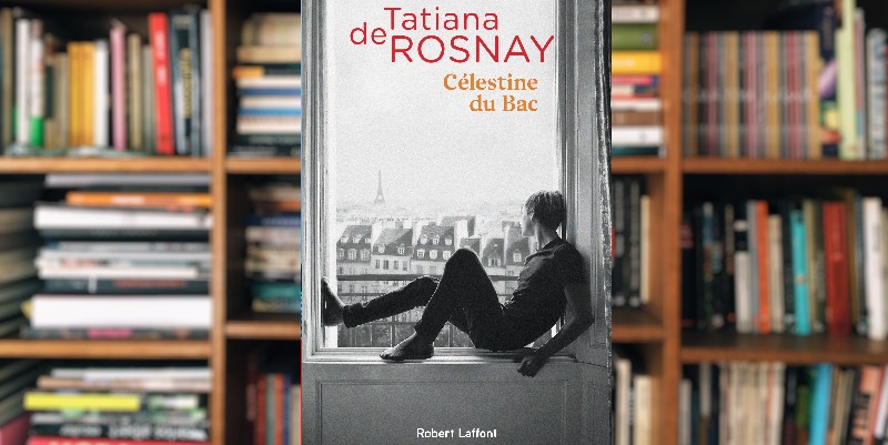" Célestine du Bac " de Tatiana de Rosnay
