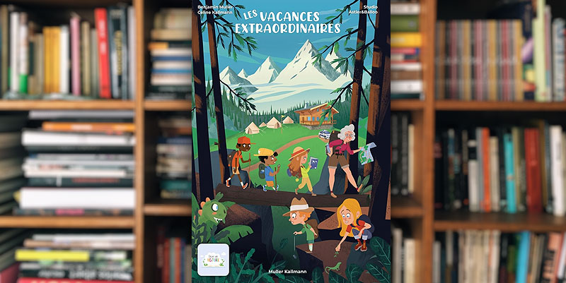 "Les vacances extraordinaires" de Benjamin Muller et Céline Kallmann