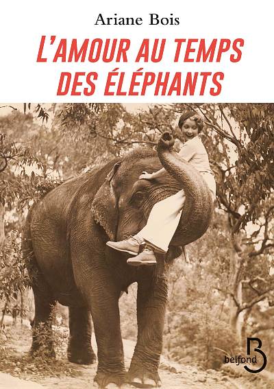 ''L’Amour au Temps des Éléphants'' d’Ariane Bois