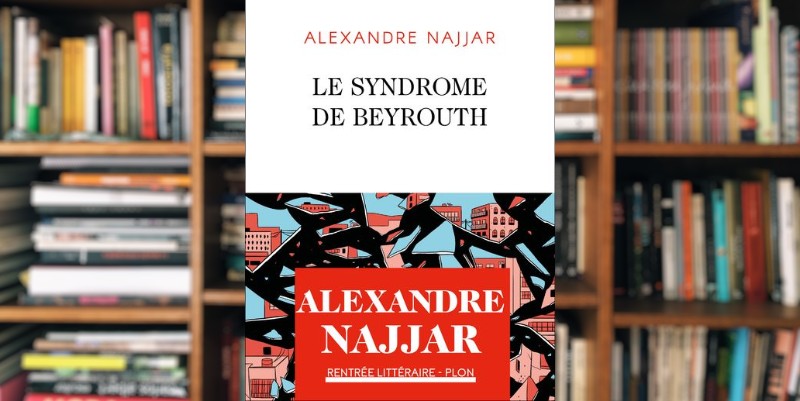 "Le syndrome de Beyrouth" D’Alexandre Najjar