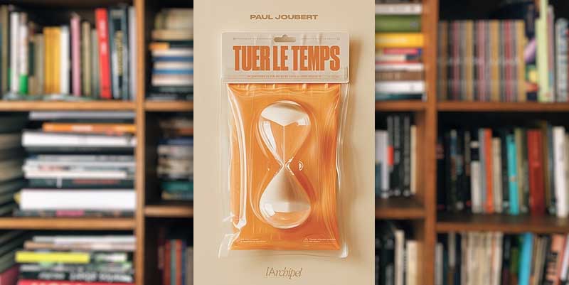 ''Tuer le temps'' de Paul Joubert