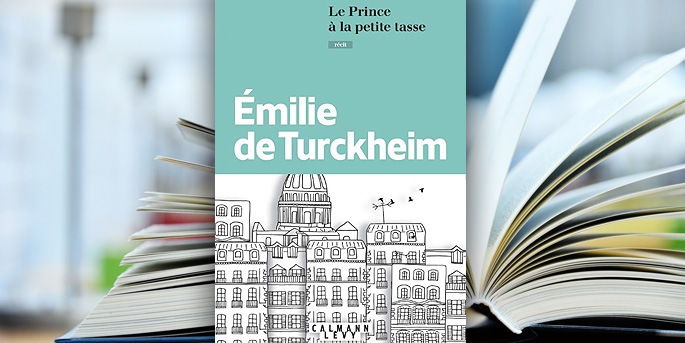 "Le Prince à la petite tasse" d'Emilie de Turckheim