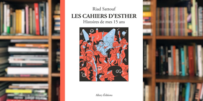 "Les cahiers d'Esther, Histoires de mes 15 ans" de Riad Sattouf