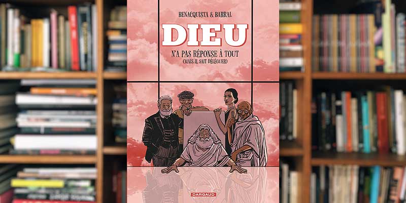 "Dieu n'a pas réponse à tout (mais il sait déléguer)" de Benacquista et Barral